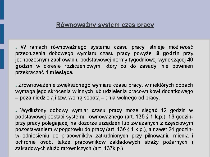 Równoważny system czas pracy W ramach równoważnego systemu czasu pracy istnieje możliwość przedłużenia dobowego