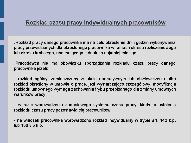 Rozkład czasu pracy indywidualnych pracowników Rozkład pracy danego pracownika ma na celu określenie dni