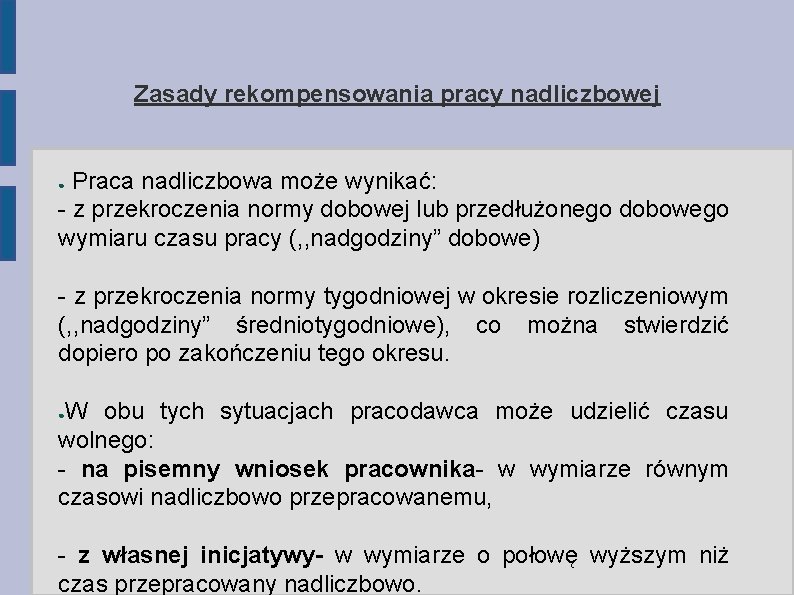 Zasady rekompensowania pracy nadliczbowej Praca nadliczbowa może wynikać: - z przekroczenia normy dobowej lub