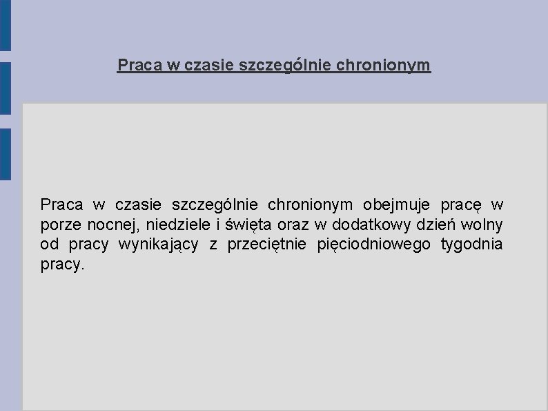 Praca w czasie szczególnie chronionym obejmuje pracę w porze nocnej, niedziele i święta oraz