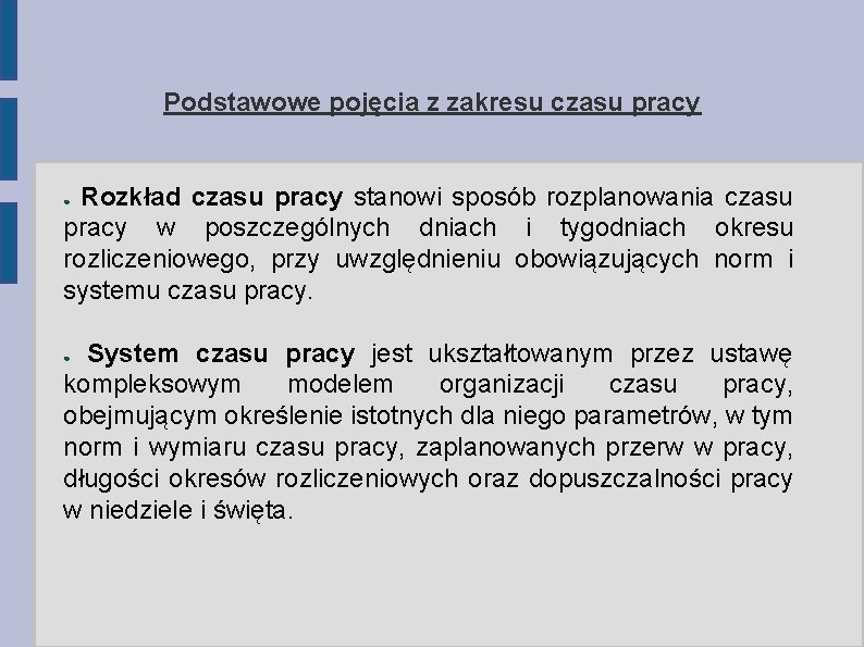 Podstawowe pojęcia z zakresu czasu pracy Rozkład czasu pracy stanowi sposób rozplanowania czasu pracy