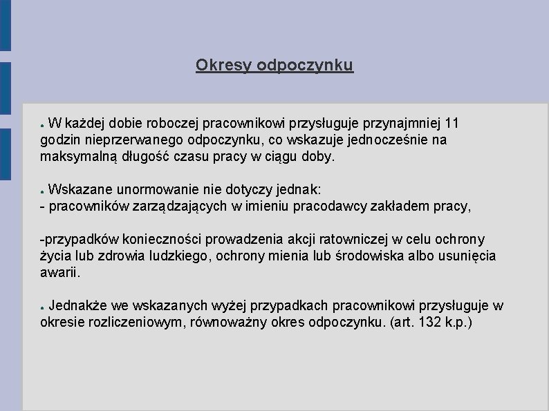 Okresy odpoczynku W każdej dobie roboczej pracownikowi przysługuje przynajmniej 11 godzin nieprzerwanego odpoczynku, co