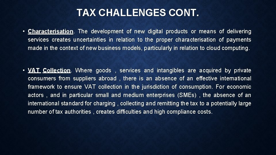 TAX CHALLENGES CONT. • Characterisation. The development of new digital products or means of