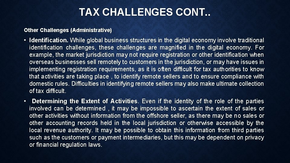 TAX CHALLENGES CONT. . Other Challenges (Administrative) • Identification. While global business structures in