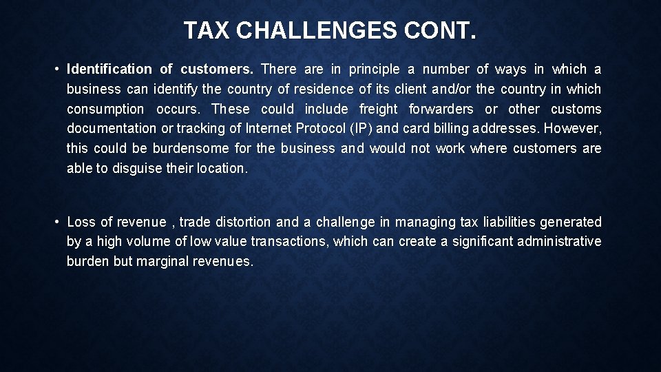 TAX CHALLENGES CONT. • Identification of customers. There are in principle a number of