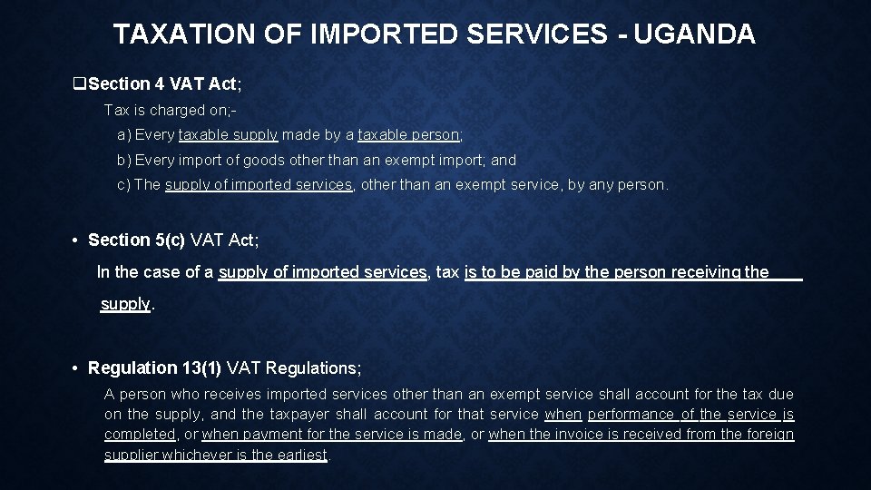 TAXATION OF IMPORTED SERVICES - UGANDA q Section 4 VAT Act; Tax is charged