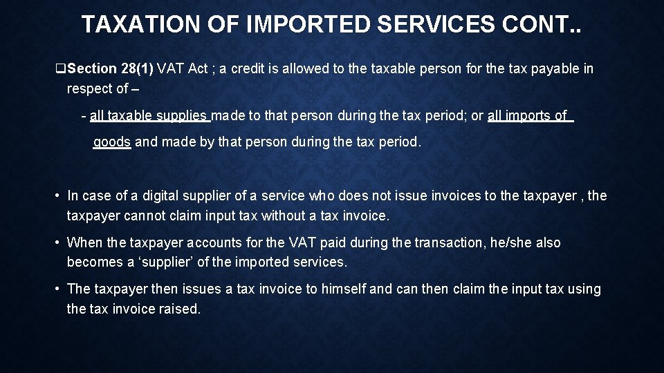 TAXATION OF IMPORTED SERVICES CONT. . q. Section 28(1) VAT Act ; a credit