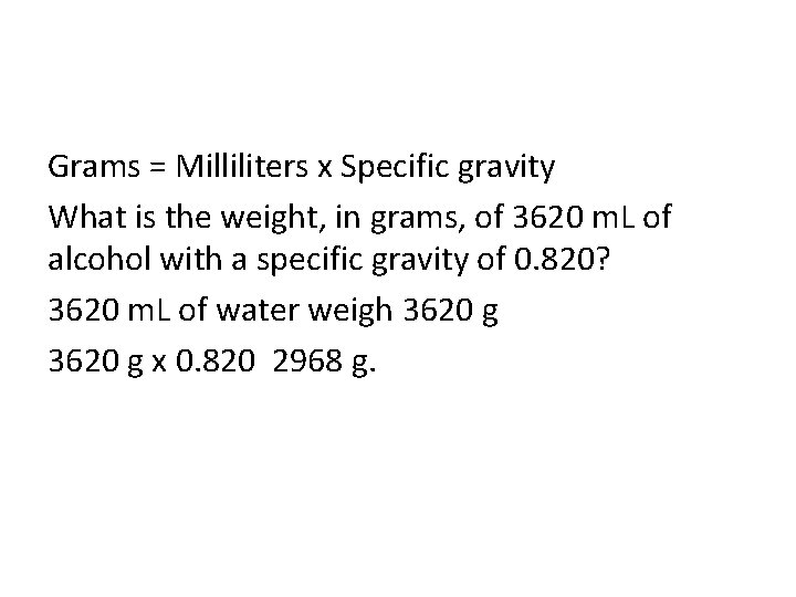 Grams = Milliliters x Specific gravity What is the weight, in grams, of 3620