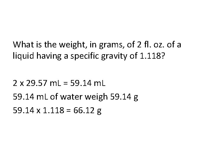 What is the weight, in grams, of 2 fl. oz. of a liquid having