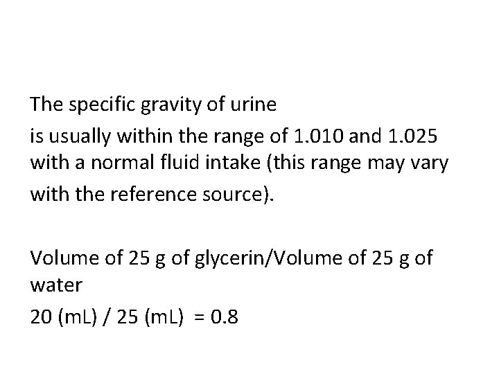 The specific gravity of urine is usually within the range of 1. 010 and