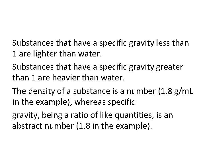 Substances that have a specific gravity less than 1 are lighter than water. Substances