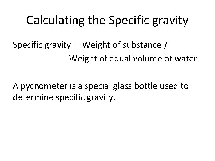 Calculating the Specific gravity = Weight of substance / Weight of equal volume of