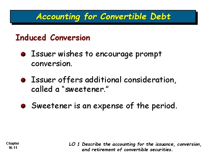 Accounting for Convertible Debt Induced Conversion Issuer wishes to encourage prompt conversion. Issuer offers
