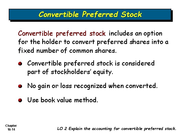 Convertible Preferred Stock Convertible preferred stock includes an option for the holder to convert