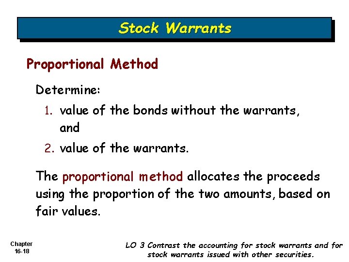 Stock Warrants Proportional Method Determine: 1. value of the bonds without the warrants, and