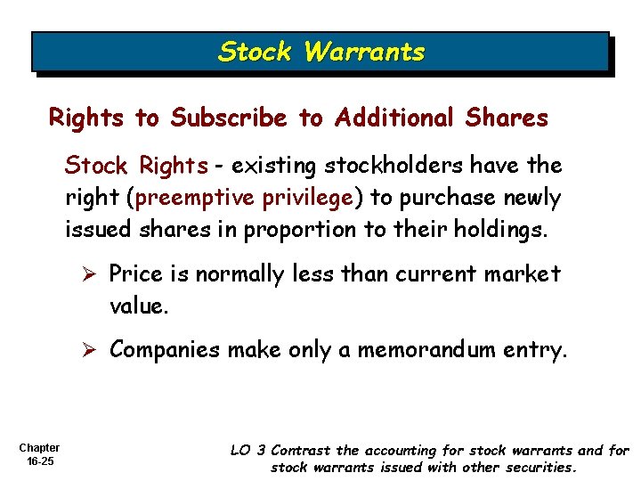 Stock Warrants Rights to Subscribe to Additional Shares Stock Rights - existing stockholders have