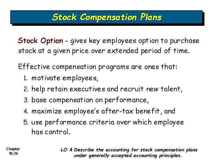 Stock Compensation Plans Stock Option - gives key employees option to purchase stock at