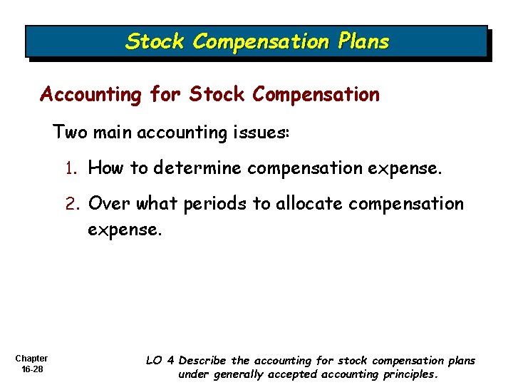 Stock Compensation Plans Accounting for Stock Compensation Two main accounting issues: 1. How to