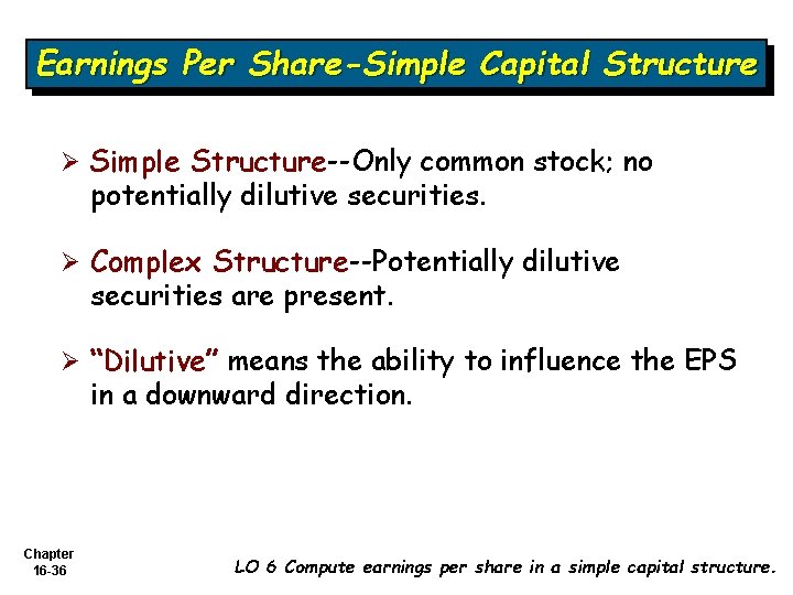 Earnings Per Share-Simple Capital Structure Ø Simple Structure--Only common stock; no potentially dilutive securities.