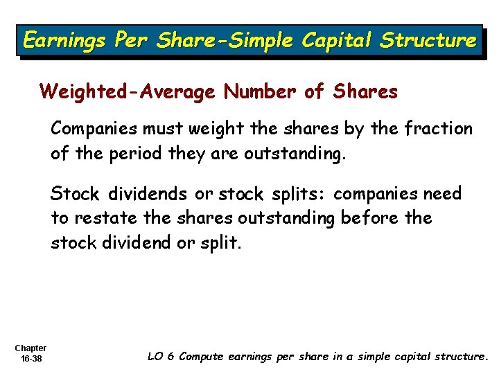 Earnings Per Share-Simple Capital Structure Weighted-Average Number of Shares Companies must weight the shares