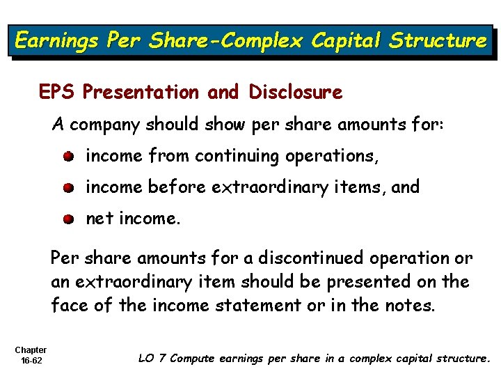 Earnings Per Share-Complex Capital Structure EPS Presentation and Disclosure A company should show per