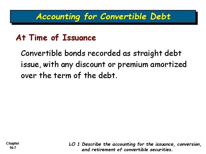 Accounting for Convertible Debt At Time of Issuance Convertible bonds recorded as straight debt