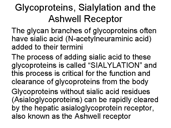 Glycoproteins, Sialylation and the Ashwell Receptor The glycan branches of glycoproteins often have sialic