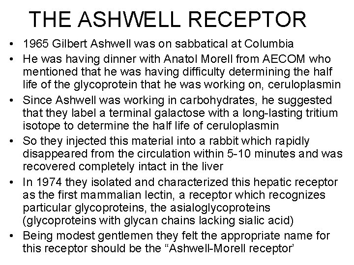 THE ASHWELL RECEPTOR • 1965 Gilbert Ashwell was on sabbatical at Columbia • He