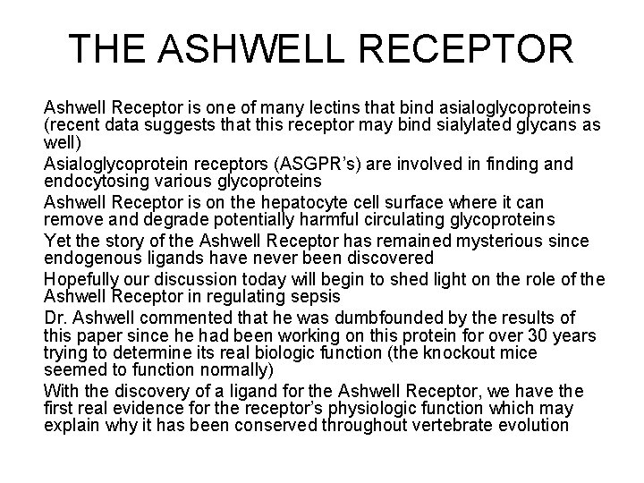 THE ASHWELL RECEPTOR Ashwell Receptor is one of many lectins that bind asialoglycoproteins (recent