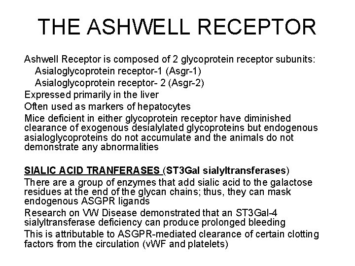 THE ASHWELL RECEPTOR Ashwell Receptor is composed of 2 glycoprotein receptor subunits: Asialoglycoprotein receptor-1