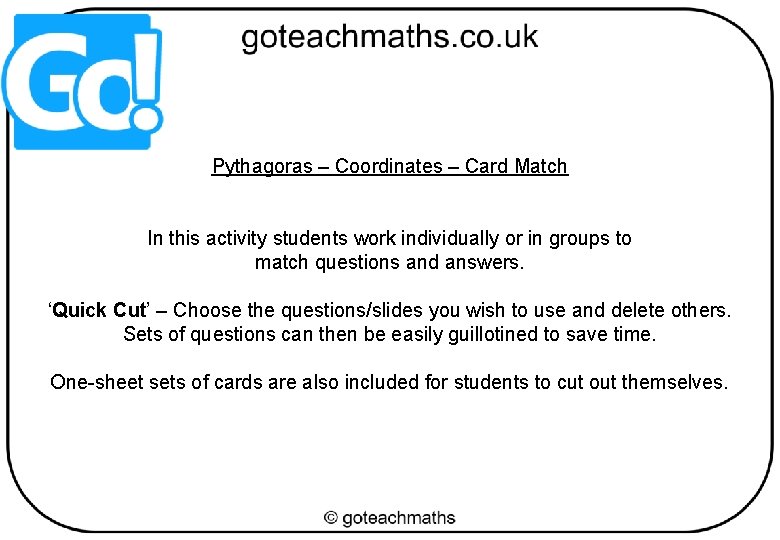 Pythagoras – Coordinates – Card Match In this activity students work individually or in
