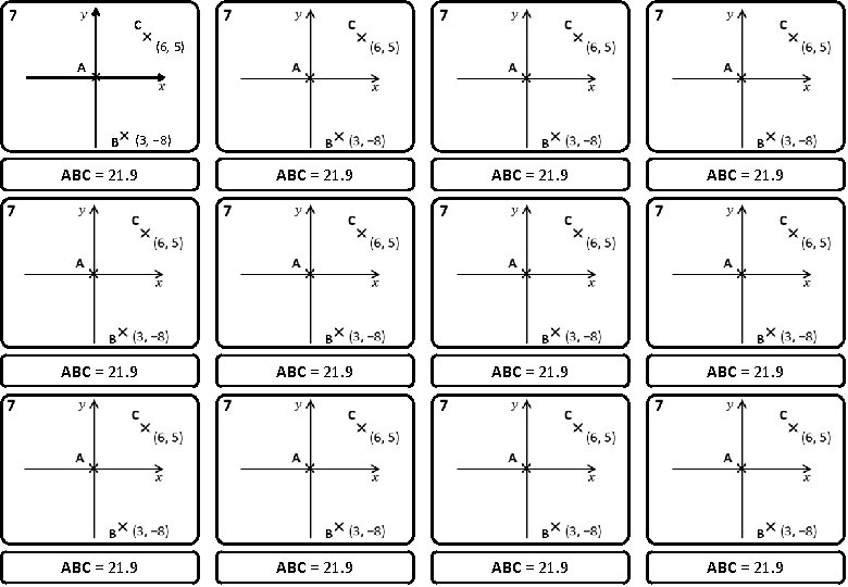 7 C (6, 5) A B (3, − 8) ABC = 21. 9 ABC