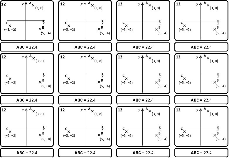 12 A (3, 8) C B (− 5, − 2) (5, − 4) ABC