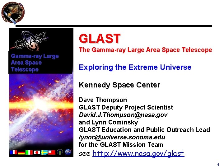 GLAST Gamma-ray Large Area Space Telescope The Gamma-ray Large Area Space Telescope Exploring the