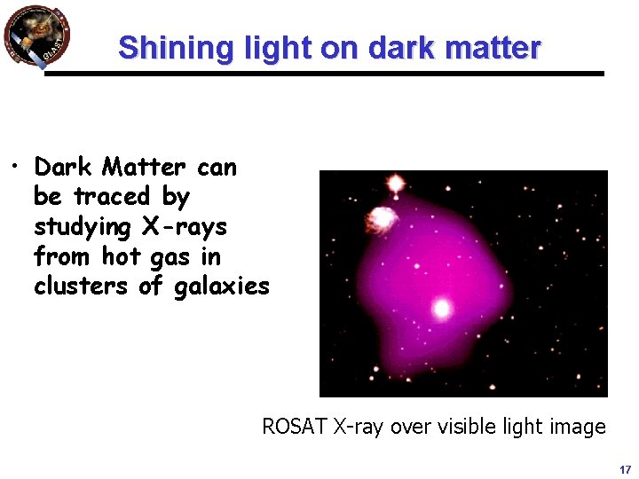 Shining light on dark matter • Dark Matter can be traced by studying X-rays