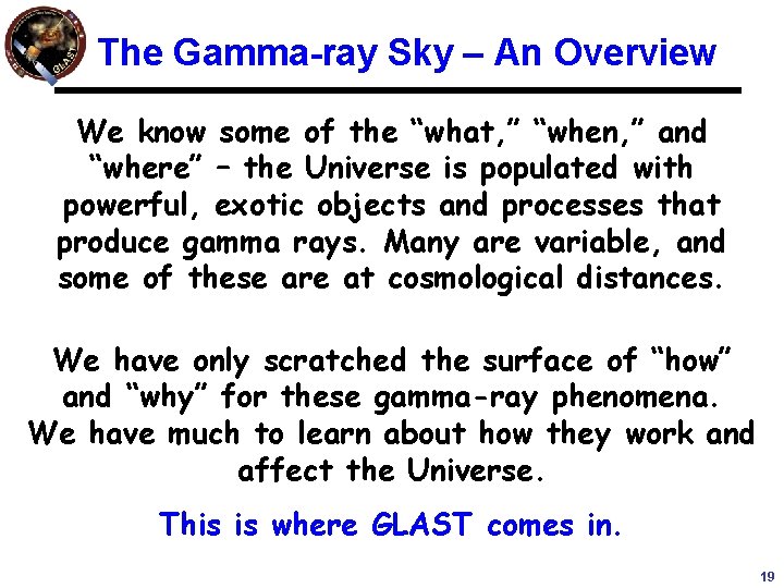 The Gamma-ray Sky – An Overview We know some of the “what, ” “when,