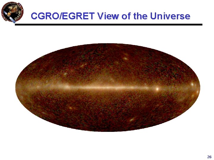 CGRO/EGRET View of the Universe 26 