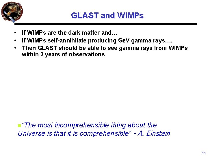 GLAST and WIMPs • If WIMPs are the dark matter and… • If WIMPs