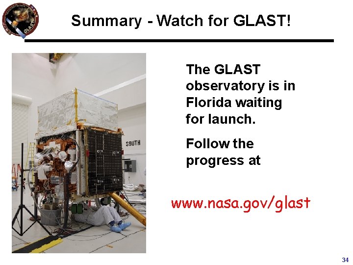 Summary - Watch for GLAST! The GLAST observatory is in Florida waiting for launch.