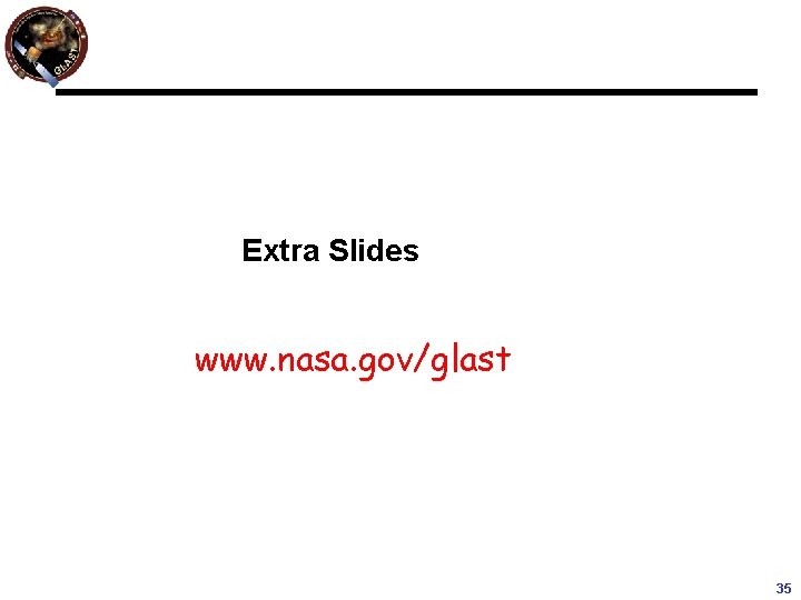 Extra Slides www. nasa. gov/glast 35 Extra Slides www. nasa. gov/glast 35