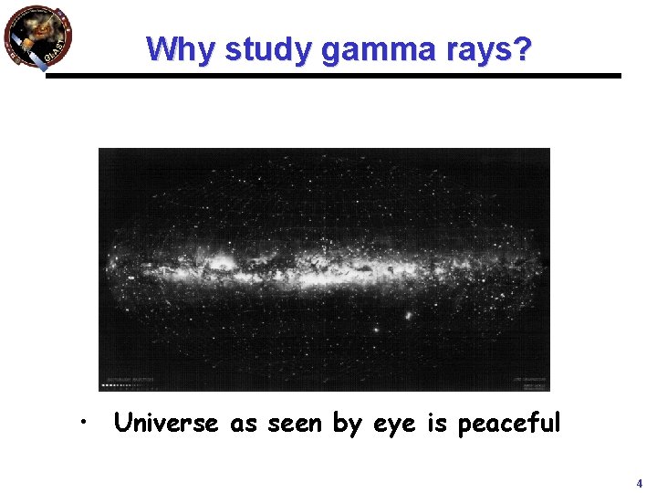 Why study gamma rays? • Universe as seen by eye is peaceful 4 