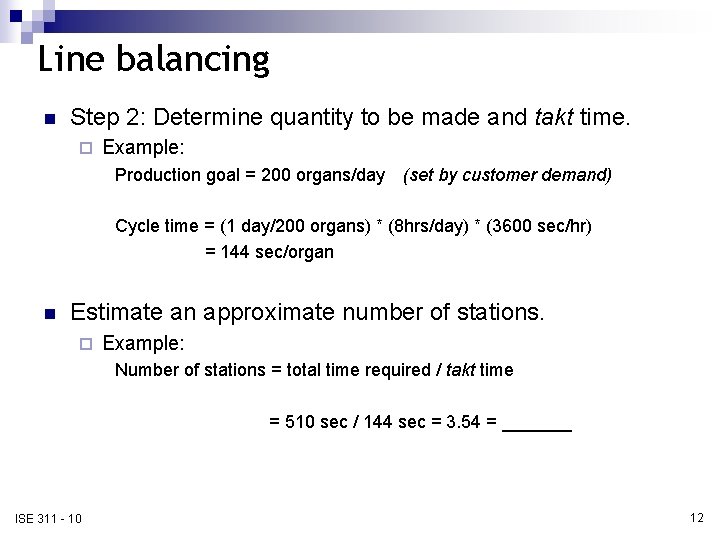 Line balancing n Step 2: Determine quantity to be made and takt time. ¨