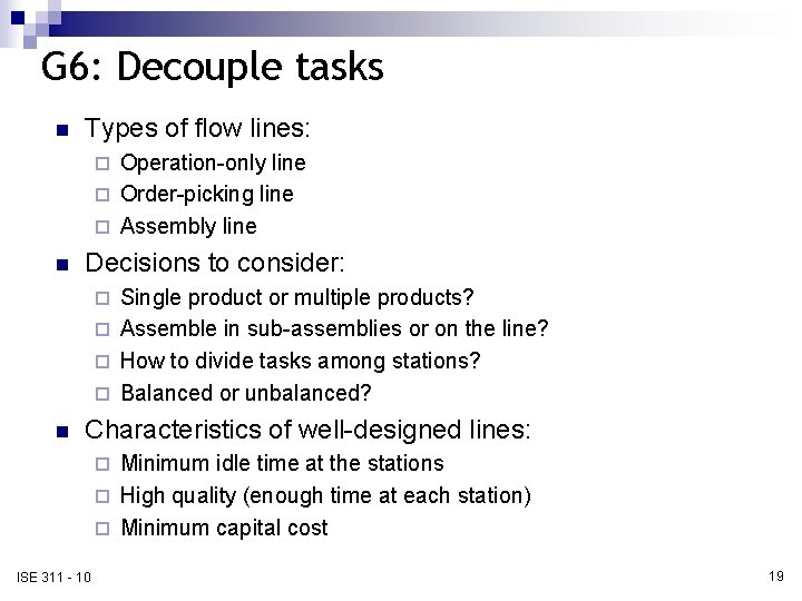 G 6: Decouple tasks n Types of flow lines: Operation-only line ¨ Order-picking line