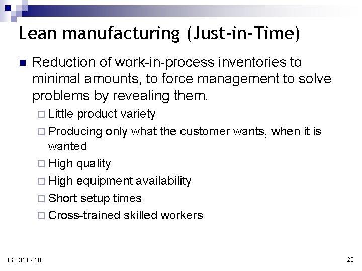 Lean manufacturing (Just-in-Time) n Reduction of work-in-process inventories to minimal amounts, to force management