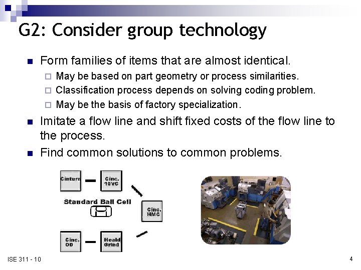 G 2: Consider group technology n Form families of items that are almost identical.