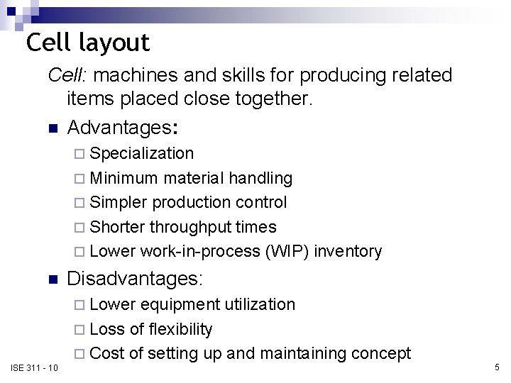 Cell layout Cell: machines and skills for producing related items placed close together. n