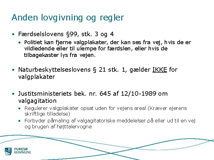 Anden lovgivning og regler • Færdselslovens § 99, stk. 3 og 4 • Politiet