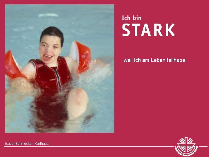 weil ich am Leben teilhabe. Isabel Schmücker, Karthaus 