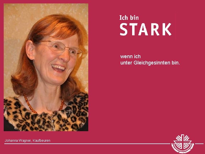 wenn ich unter Gleichgesinnten bin. Johanna Wagner, Kaufbeuren 