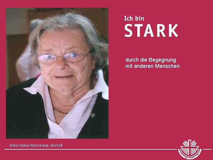 durch die Begegnung mit anderen Menschen. Erika Kleine-Rüschkamp, Bocholt 